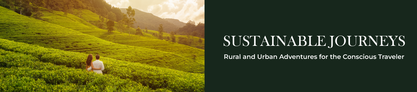 Sustainable Journeys: Crafting Unique Rural and Urban Adventures for the Conscious Traveler